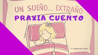 Un sueño Extraño 👅 Praxia Cuento [upl. by Nottap]