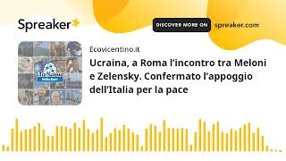 Ucraina a Roma l’incontro tra Meloni e Zelensky Confermato l’appoggio dell’Italia per la pace [upl. by Ecitsuj825]