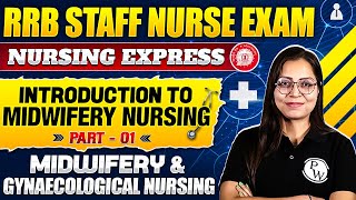 Introduction to Midwifery Nursing  Part1  Midwifery and Gynaecological Nursing  RRB Staff Nurse [upl. by Nahshu499]