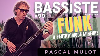 FUNK amp pentatonique mineure  Pascal Mulot  Bassiste Magazine 99 [upl. by Leohcin]