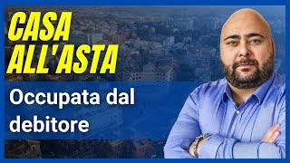 Casa all’asta occupata dal debitore cosa fare [upl. by Tiebout]