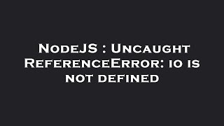 NodeJS  Uncaught ReferenceError io is not defined [upl. by Nesto]