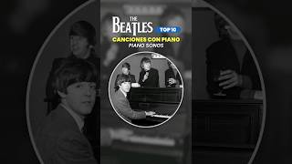 THE BEATLES  TOP10 🎹 Canciones con Piano  Piano Songs [upl. by Kcolttam]