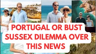 OH DEAR PORTUGAL OR BUST  SUMMER HOMES CRSIS meghan meghanmarkle princeharrymeghanmarkle [upl. by Margery]