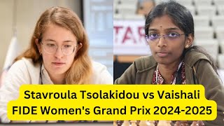 Stavroula Tsolakidou vs VaishaliFIDE Womens Grand Prix 20242025 [upl. by Leggat]