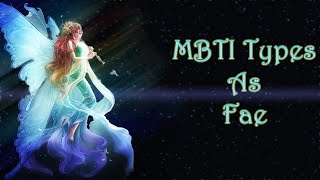 MBTI Types As Fae [upl. by Lenuahs]