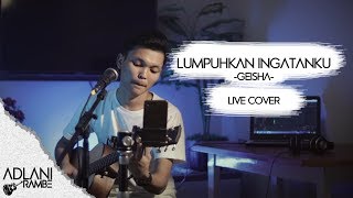 Geisha  Lumpuhkan Ingatanku Video Lirik  Adlani Rambe Live Cover [upl. by Eadahs755]