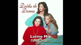 DJ Bosley  Drôles de Dames Latino Mix [upl. by Washington]