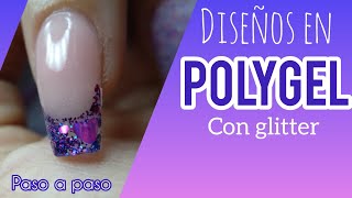 ENCAPSULADO EN POLYGEL  POLYGEL PASO A PASO  DISEÑOS DE UÑAS CON GLITTER EN POLYGEL [upl. by Notyalc690]