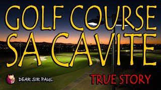 GOLF COURSE SA CAVITE  TRUE ASWANG STORY [upl. by Ailak874]