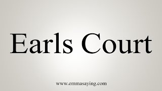 How To Say Earls Court [upl. by Kcirddot]