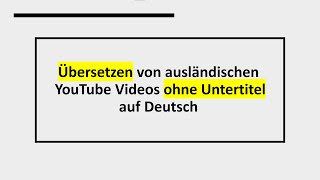 Tutorial Anderssprachige YouTube Videos nach Deutsch übersetzen [upl. by Bev]