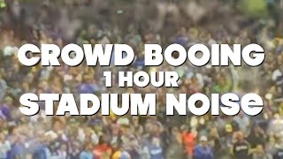 Booing Sounds  Crowd Booing Stadium Noise  1 Hour [upl. by Notla444]