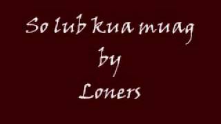 Loners  So Lub Kua Muag [upl. by Krause108]