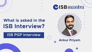 ISB Interview Questions and Experience  Tips from PGP Admit [upl. by Zeugirdor416]