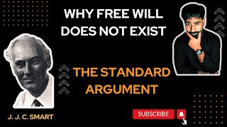 Why We Dont Have Free Will  The Standard Argument  JJC Smart  Philosophy of Free Will  Argmnt 2 [upl. by Howlan342]