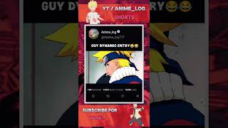 Guy dynamic entry😂😂shortsnarutoanimeanimeeditsanimeshortsnarutoshippudentrendingnarutoedit [upl. by Rodney357]