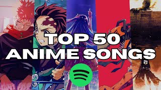 TOP 50 MOST STREAMED ANIME SONGS ON SPOTIFY Updated May 2024 [upl. by Wasson]