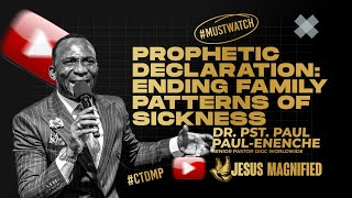 Prophetic Declaration Ending Family Patterns of Sickness  Dr Pst Paul Enenche drpaulenenche [upl. by Uol155]