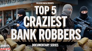 PATREON EXCLUSIVE Top 5 Craziest Bank Robbers  Documentary Series [upl. by Nylrac]