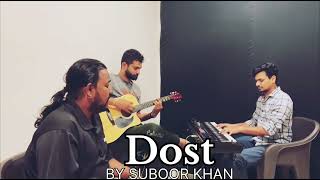 DOST Cover Song By SUBOOR KHANAlbum SongSajjad Ali [upl. by Diarmuid]