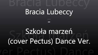 Bracia Lubeccy  Szkoła marzeń cover Pectus Dance Ver [upl. by Ettigirb43]