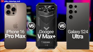 iPhone 16 Pro Max vs Doogee V Max Plus vs Galaxy S24 Ultra ⚡ Which Phone is Best for Gaming 🔥🔥 [upl. by Krigsman]