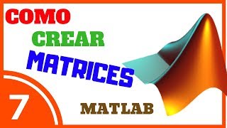 Crear MATRICES en MATLAB  007 😎 Programando en MATLAB [upl. by Katrina]