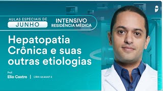 Hepatopatia Crônica e suas outras etiologias  Gastroenterologia  Intensivo Residência Médica [upl. by Remas]