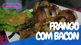 Como Fazer Frango Com Bacon  Kitutes da Rode [upl. by Nwonknu272]