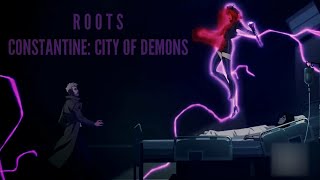 ❝Roots❞「Constantine City of Demons」 [upl. by Rodama]