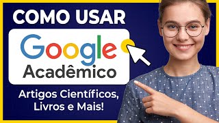 Como Usar o Google Acadêmico e Pesquisar Artigo Científico [upl. by Suirtimed]