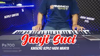 JANJI SUCI KARAOKE VERSI KOPLO NADA CEWEK RENDAH  AUDIO DAN MUSIK MANTAP BANGET  ANNYCO KARAOKE [upl. by Bain]