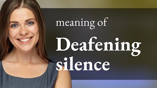 Understanding the Phrase quotDeafening Silencequot in English [upl. by Ioab]