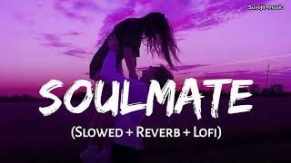 Soulmate ❤️  Arijit singh and Badshah  bast song 2024  Slowed  Reverbed  Suvojitmusic [upl. by Hiett]