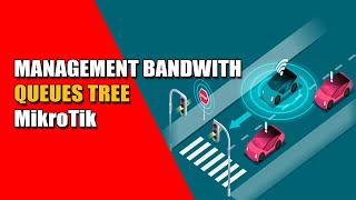 MANAGEMENT BANDWIDTH QUEUES TREE MIKROTIK  QOS   MIKROTIK TUTORIAL [upl. by Atnuahc]