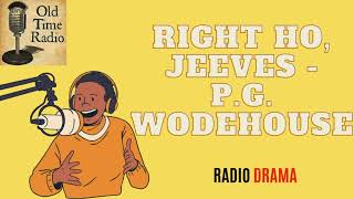 Right Ho Jeeves  PG Wodehouse  Old Time Radio [upl. by Yeltnarb]