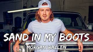 Morgan Wallen  Sand In My Boots Lyrics Video [upl. by Lettie]