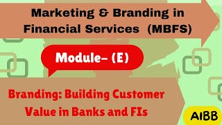 Branding Building Customer Value in Banks and Financial Institutions ModuleC [upl. by Eduardo]