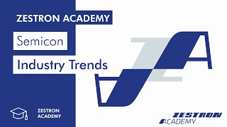 ZESTRON Academy  Semicon Industry Trends [upl. by Akciret]