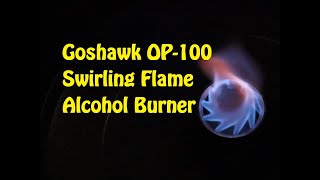 Goshawk OP100 Swirling Flame Alcohol Burner [upl. by Alexia]