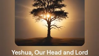 Yeshua Our Head and Lord 02 [upl. by Stauffer]