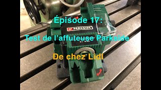 Épisode 17 test de l’affuteuse parkside [upl. by Oirtemed]