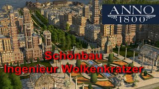 Anno 1800 Schönbau Ingenieur Wolkenkratzer Folge 9 [upl. by Rugg111]