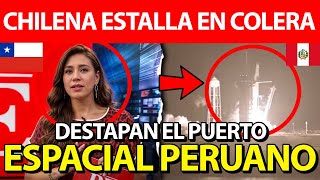 CHILENA ESTALLA EN COLERA AL DESTAPAR EL NUEVO PUERTO ESPACIAL PERUANO NO PUEDE CREERLO [upl. by Cullin]