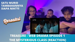 TREASURE WEB DRAMA THE MYSTERIOUS CLASS EPISODE 1 REACTION  SIAPA TUH MURID TAMBAHANNYA [upl. by Nemhauser38]