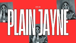 Ktlyn  Plain Jayne Official Lyric Video [upl. by Bast]