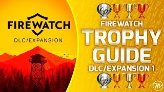 Firewatch DLCExpansion  Trophy Guide and Roadmap ALL 55 TROPHIES  100 COMPLETION [upl. by Gurolinick]