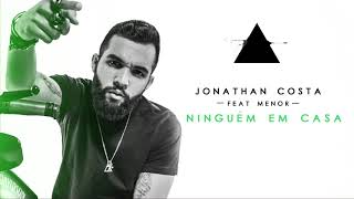 NINGUÉM EM CASA  Jonathan Costa feat Mc Menor [upl. by Ummersen]