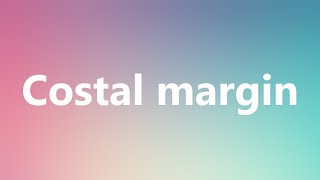 Costal margin  Medical Meaning and Pronunciation [upl. by Gillmore286]